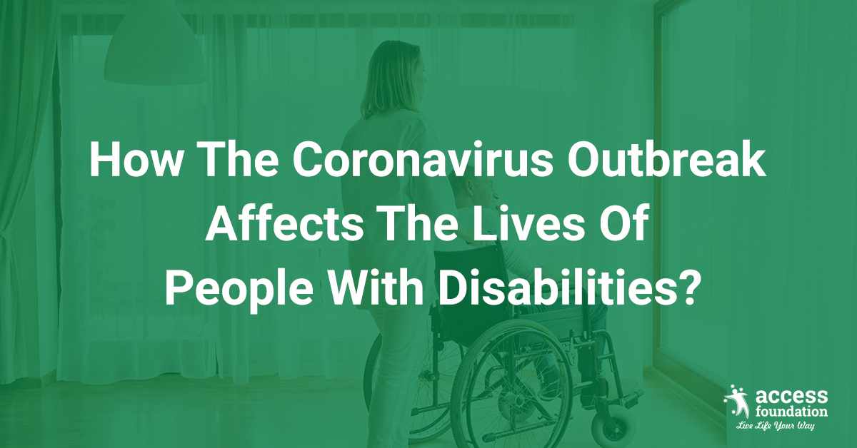 How The Coronavirus Outbreak Affects The Lives Of People With Disabilities?