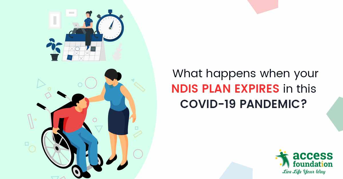 What happens when your NDIS plan expires in this Covid-19 pandemic?
