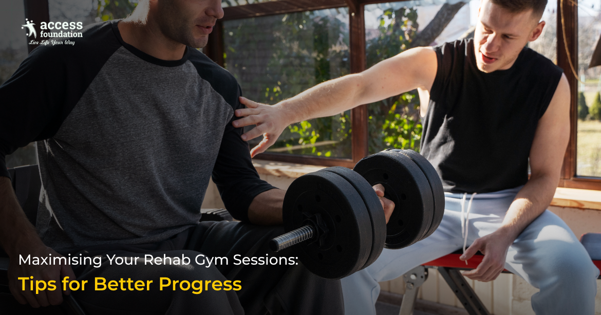 Maximising Your Rehab Gym Sessions: Tips for Better Progress
