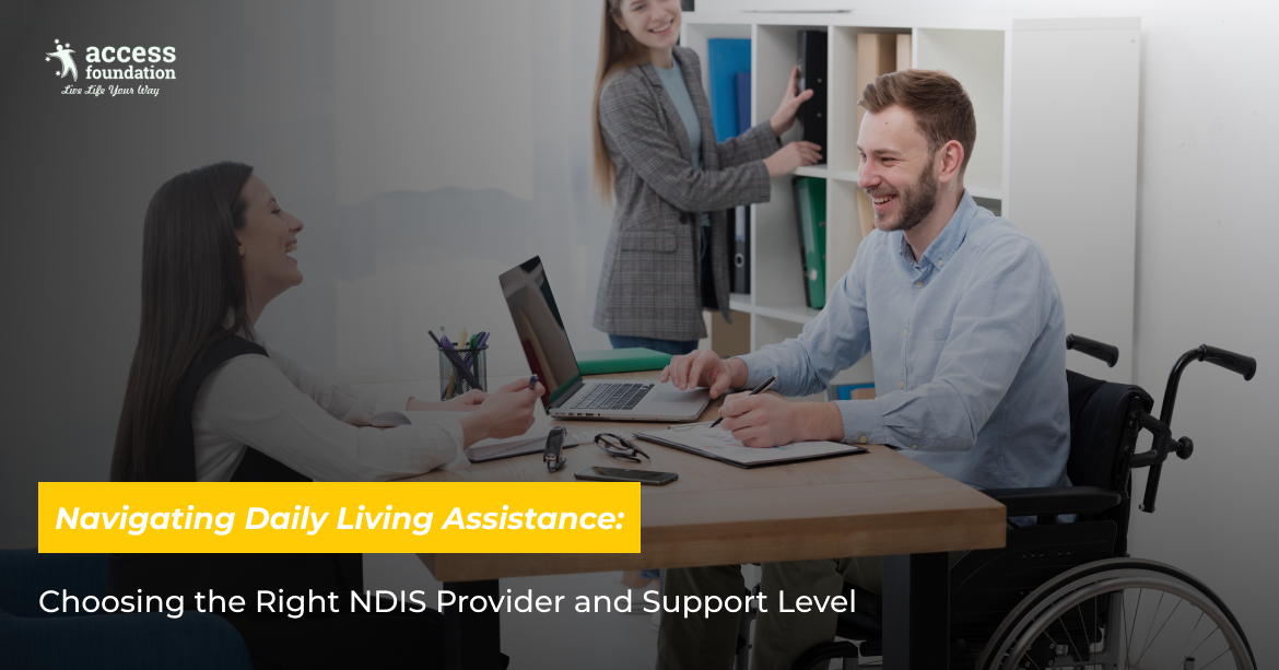 ndis-assistance-daily-living-choosing-right-provider-support-level